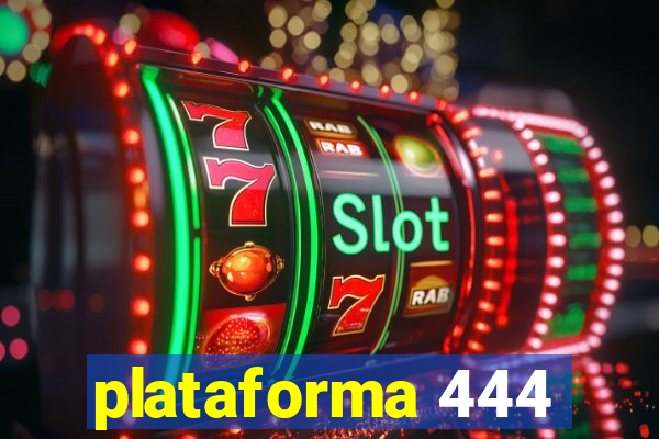 plataforma 444